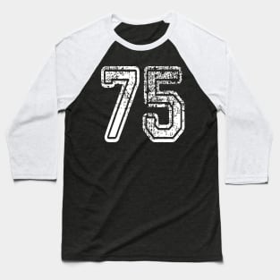 Number 75 Grungy in white Baseball T-Shirt